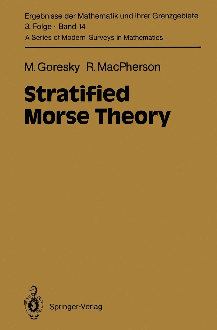 Stratified Morse Theory: 14 (Ergebnisse der Mathematik und ihrer Grenzgebiete. 3. Folge / A Series of Modern Surveys in Mathematics, 14)