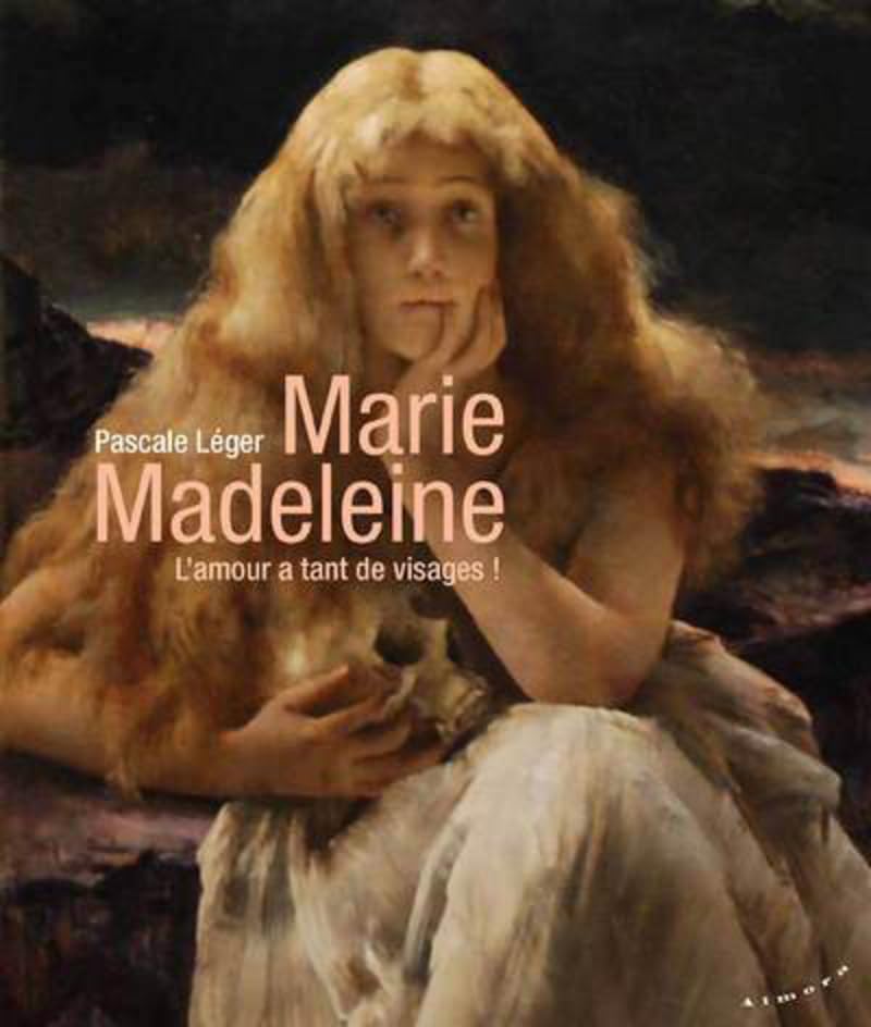 Marie Madeleine L'amour a tant de visages beau livre à offrir pour les passionnés