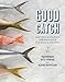 Good Catch: Recipes and Stories Celebrating the Best of Florida's Waters
