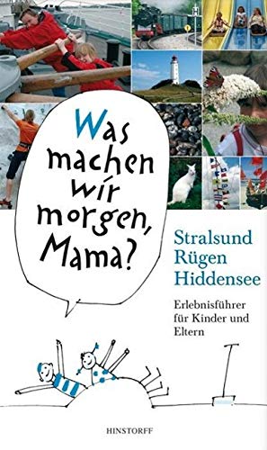 Stralsund, Rügen, Hiddensee: Erlebnisführer für Kinder und Eltern Stralsund, Rügen, Hiddensee: Erlebnisführer für Kinder und Eltern