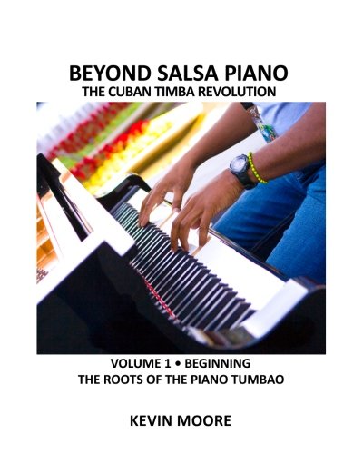 learn salsa piano - Beyond Salsa Piano: The Cuban Timba Piano Revolution: Vol. 1: Beginning - The Roots of the Piano Tumbao