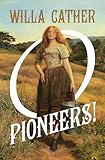 O Pioneers! (The Prairie Trilogy)