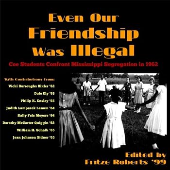 Even Our Friendship Was Illegal: Coe Students Confront Mississippi Segregation in 1962