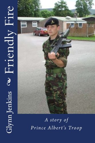 Friendly Fire: A story of Prince Albert's Troop: Volume 4 (George Ashley Mysteries)
