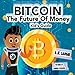 Bitcoin: The Future of Money (Kids Guide)