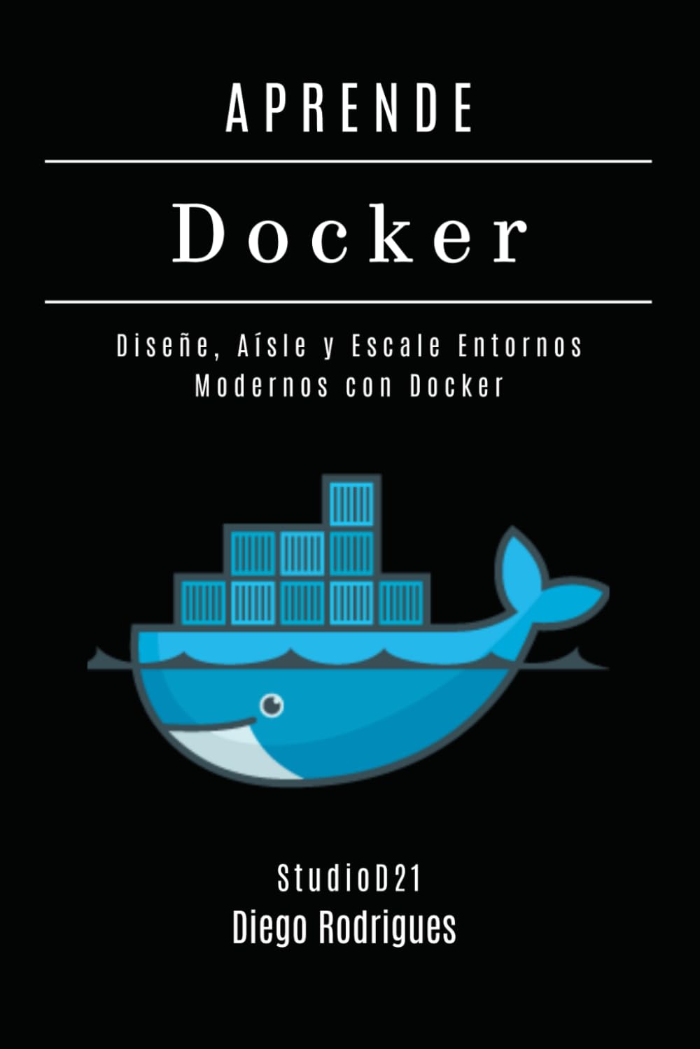 APRENDE DOCKER - Edición 2026: Diseñe, Aísle y Escale Entornos Modernos con Docker (Infraestructura y Automatización España)