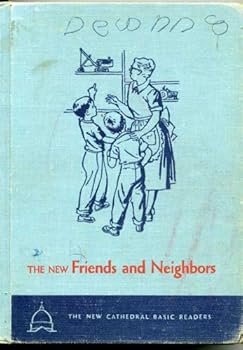 The New Friends and Neighbors Cathedral Edition A revision of The New Friends and Neighbors (The New Cathedral Basic Readers, Curriculum Foundation Series)