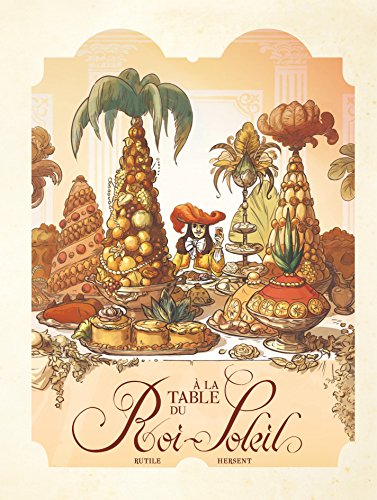 Télécharger Dans les Cuisines de l'Histoire - Tome 2 - A la table du Roi-Soleil Livre eBook France