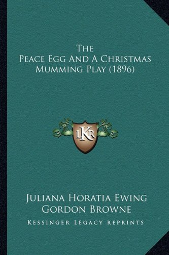 The Peace Egg And A Christmas Mumming Play (1896)