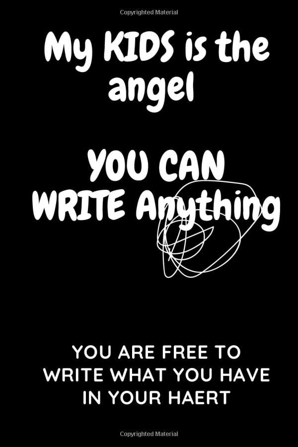 My KIDS is the angel YOU CAN WRITE Anything: YOU ARE FREE TO WRITE WHAT YOU HAVE IN YOUR HAERT AND YOUR MIND +GIFT FOR YOU BABY+FOR YOUR SOUL+BEST ... YOUR+BOY YOUR GIRL+BlushNotes_6x9_120_noBleed