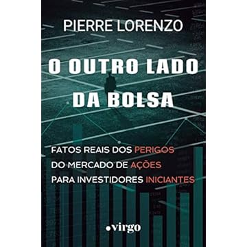 Capa do livro O Outro Lado da Bolsa: Fatos Reais dos Perigos do Mercado de Ações para Investidores Iniciantes (Edição Econômica)