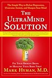 The UltraMind Solution: Fix Your Broken Brain by Healing Your Body First