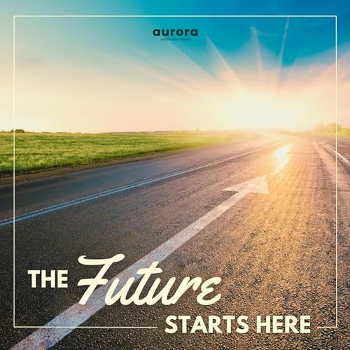 The Future Starts Here | Week 4