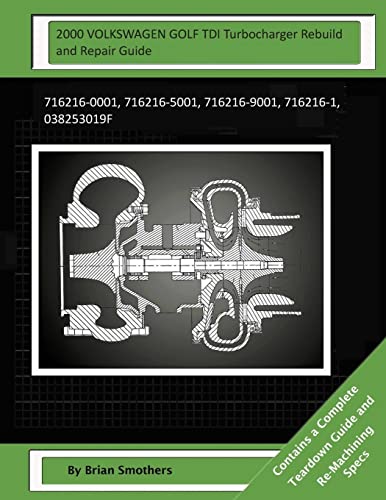 2000 VOLKSWAGEN GOLF TDI Turbocharger Rebuild and Repair Guide: 716216-0001, 716216-5001, 716216-9001, 716216-1, 038253019F