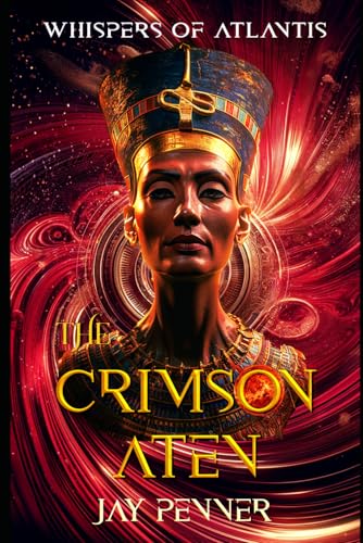 The Crimson Aten: A Thriller in the times of Queen Nefertiti (Whispers of Atlantis)