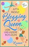  Blogging Queen: Liebe und andere Notlügen: Roman – Wird auf TikTok, Instagram & Co. etwa geschwindelt?