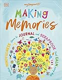 making memories: practice mindfulness, learn to journal and scrapbook, find calm every day