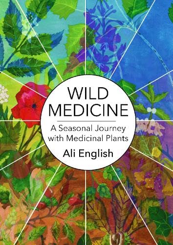 Wild Medicine: A Seasonal Journey with Medicinal Plants - Complete Edition