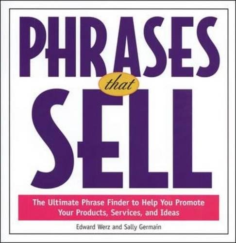 Phrases That Sell: The Ultimate Phrase Finder to Help You Promote Your Products, Services, and Ideas