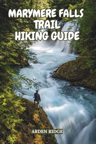 MARYMERE FALLS TRAIL HIKING GUIDE: Explore Olympic National Park’s Hidden Gem Waterfalls, Lake...