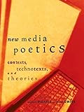 New Media Poetics: Contexts, Technotexts, and Theories (Leonardo Book Series)