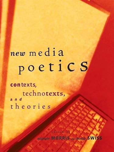 New Media Poetics: Contexts, Technotexts, and Theories (Leonardo (MIT Press))