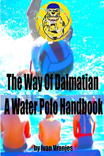 The Way Of Dalmatian - A Water Polo Handbook