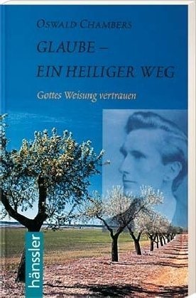 Glaube - ein heiliger Weg: Gottes Weisung vertrauen