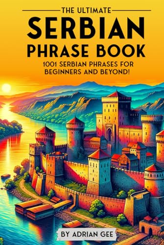 The Ultimate Serbian Phrase Book: 1001 Serbian ... B0CRB9L68F Book Cover