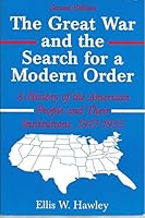 The Great War and the Search for a Modern Order: A History of the American People and Their Institutions 1917-1933 0312036353 Book Cover