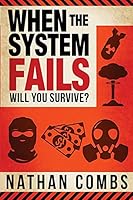 When the System Fails: Will You Survive? 0996747702 Book Cover