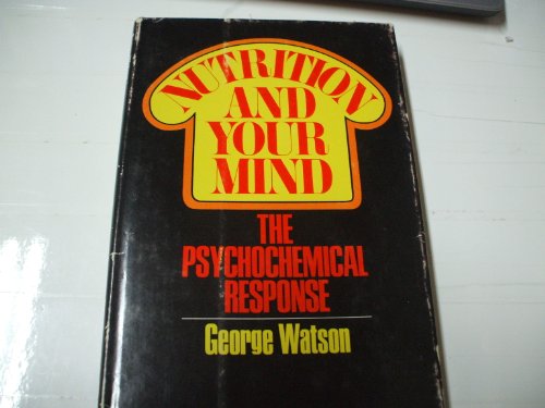 Nutrition and Your Mind: The Psychochemical Response.