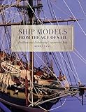 Ship Models from the Age of Sail: Building and Enhancing Commercial Kits