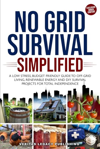 No Grid Survival Simplified: A Low Stress, Budget Friendly Guide to Off-Grid Living, Renewable Energy and DIY Survival Projects for Total Independence image 2