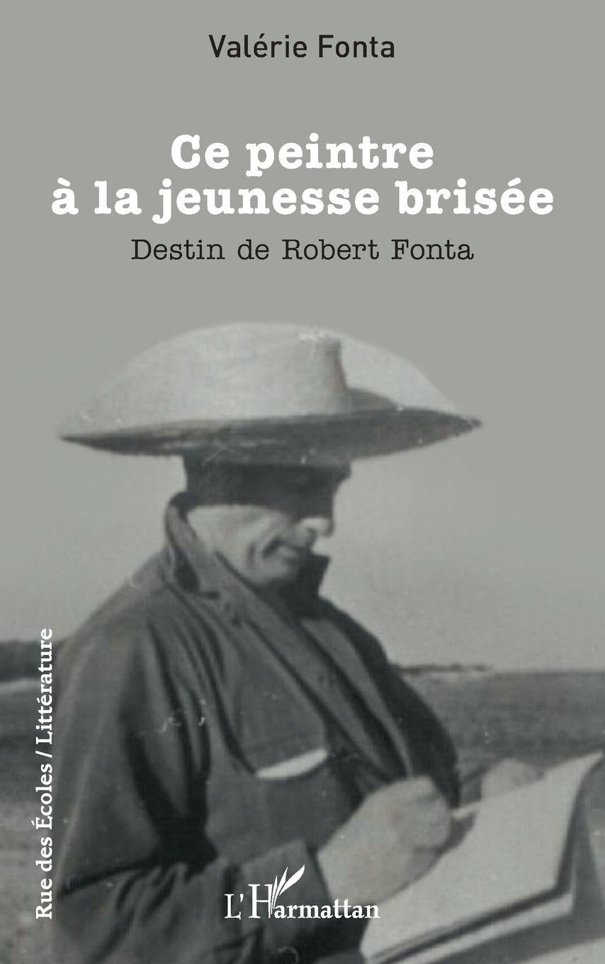 Ce peintre à la jeunesse brisée: Destin de Robert Fonta (Rue Des Écoles)