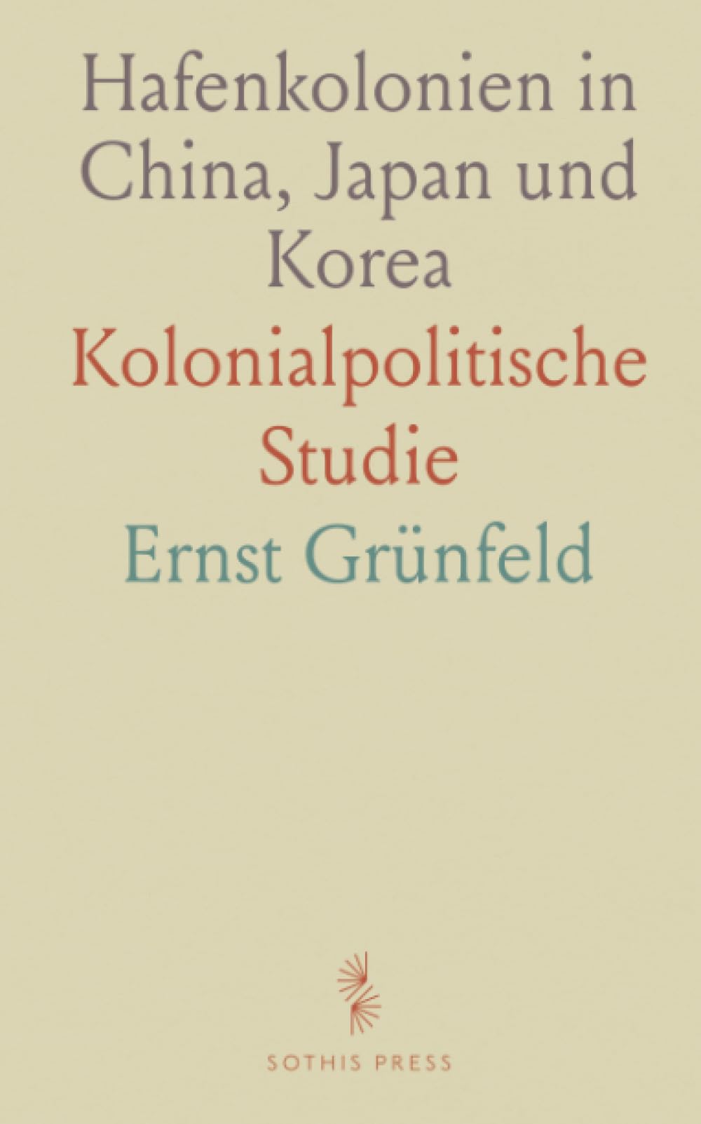 Hafenkolonien in China, Japan und Korea: Kolonialpolitische Studie