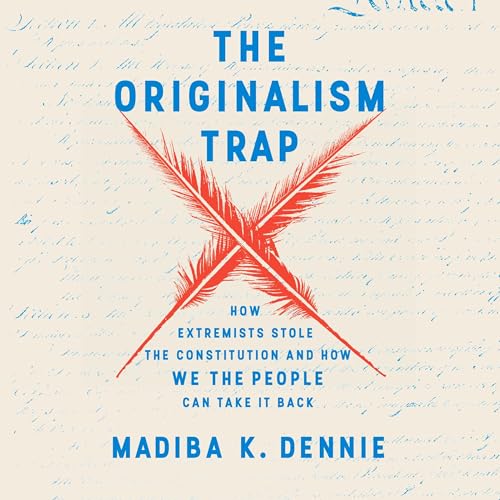 The Originalism Trap by Madiba K. Dennie episode artwork