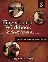 Fingerboard Workbook for the Third Position Map the Violin for Good 3 1463559429 Book Cover