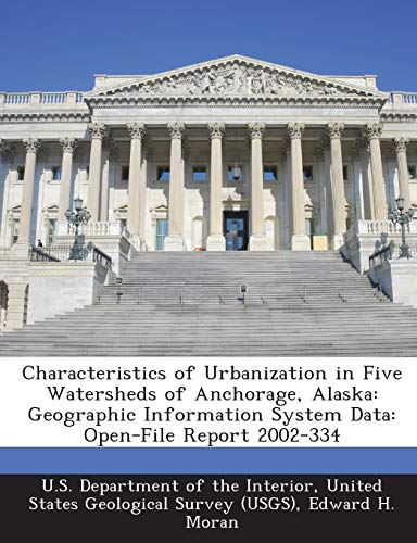 Characteristics of Urbanization in Five Watersheds of Anchorage, Alaska: Geographic Information System Data: Open-File Report 2002-334