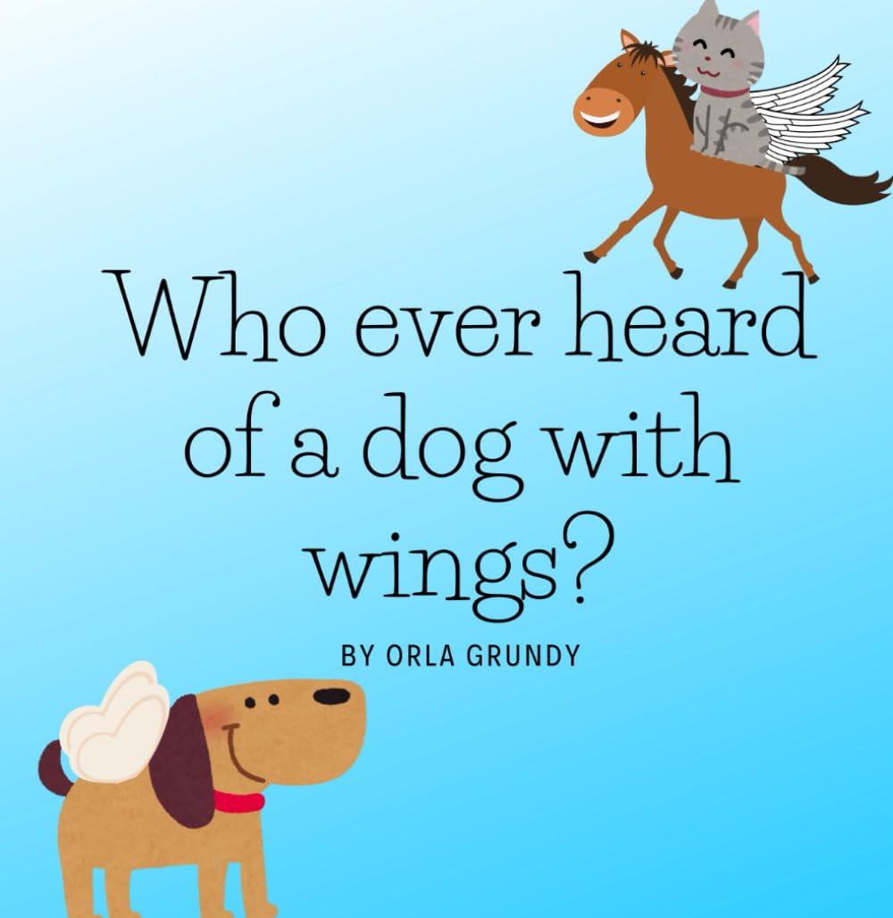 Who ever heard of a dog with wings?