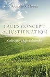 Paul's Concept of Justification: God's Gift of a Right Relationship
