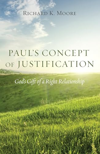 Paul's Concept of Justification: God's Gift of a Right Relationship