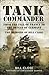 Tank Commander : From the Fall of France to the Defeat of Germany - 
The Memoirs of Bill Close