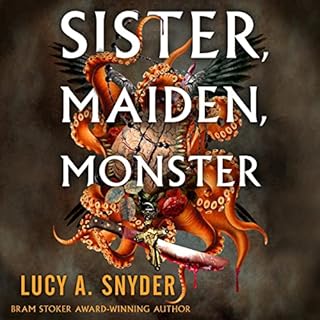 Sister, Maiden, Monster Audiobook By Lucy A. Snyder cover art