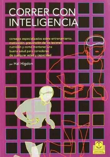 Correr con inteligencia / Hal Higdon's Smart Running: Expert Advice on Training, Motivation, Injury Prevention, Nutrition, and Good Health for Runners of Any Age and Ability (Spanish Edition) by Hal Higdon (2004) Paperback