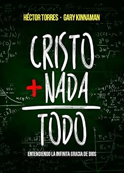 Cristo + Nada = Todo: Entendiendo la Infinita Gracia de Dios