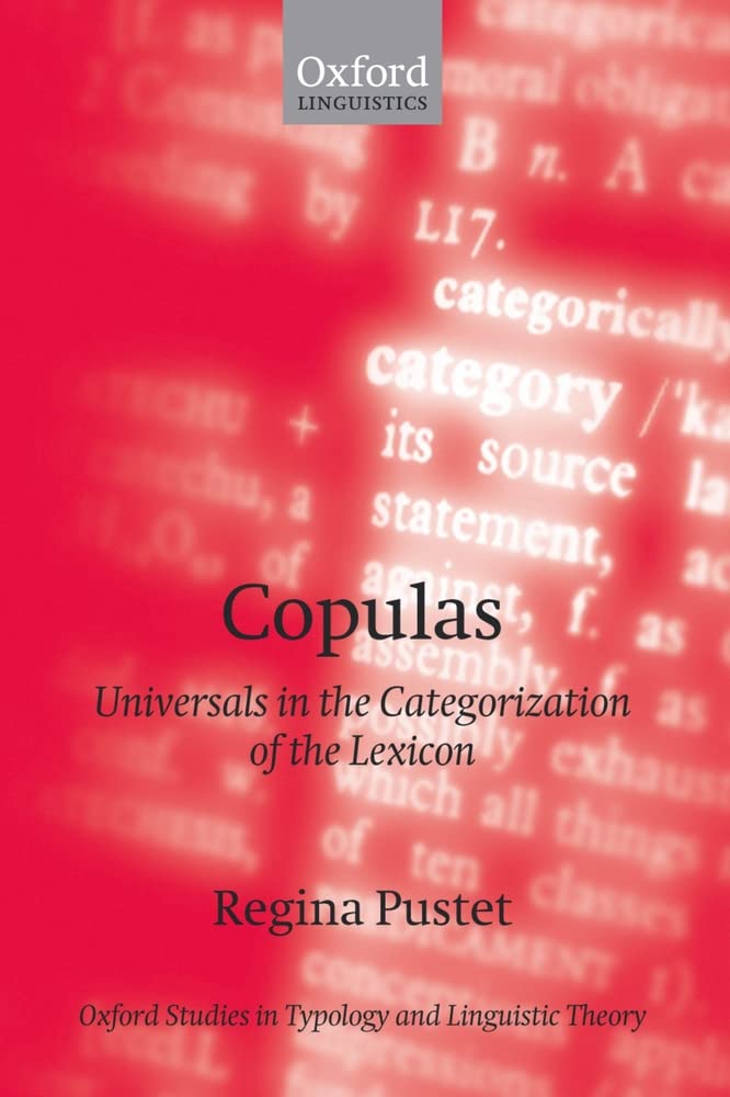 Copulas: Universals in the Categorization of the Lexicon (Oxford Studies in Typology and Linguistic Theory)