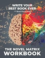 The Novel Matrix Workbook: Write Your Best Book Ever 1960230174 Book Cover