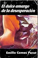El Dulce Amargo De La Desesperacion 9592094314 Book Cover