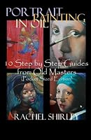 Portrait Painting in Oil 10 Step by Step Guides from Old Masters (Large Edition) 1479233331 Book Cover
